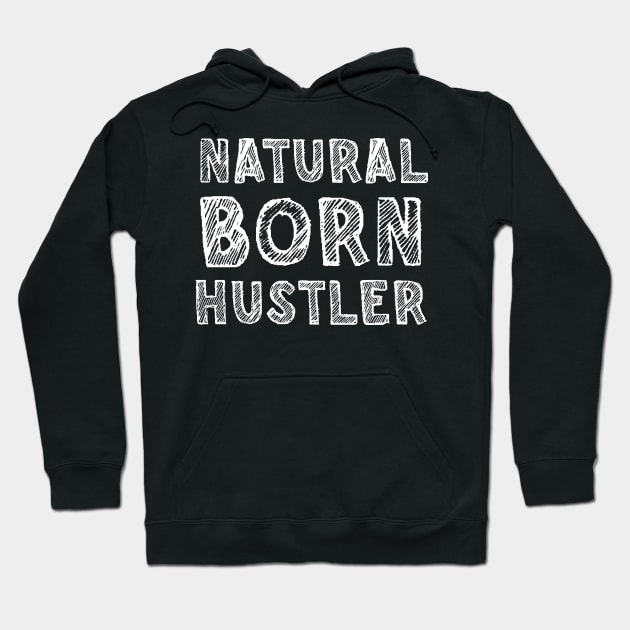 Natural born hustler Hoodie by SamridhiVerma18